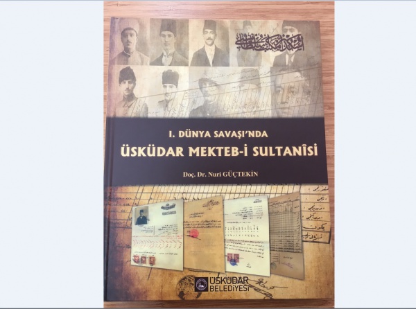 I. Dünya Savaşı’nda Üsküdar Mekteb-i Sultanîsi (Nuri Güçtekin)